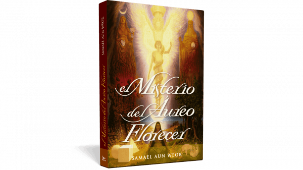 El Misterio del Áureo Florecer Samael Aun Weor